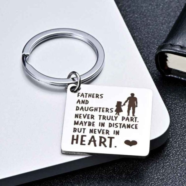 Keychain Gift For Fathers- Fathers And Daughters Never Truly Part. Maybe In Distance But Never In Heart