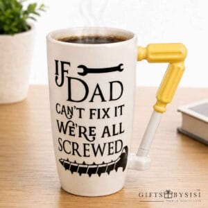 “If Dad Can’t Fix It, We’re All Screwed” Ceramic Coffee Mug